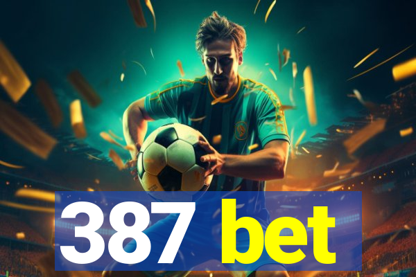 387 bet